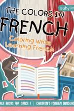 Colors in French - Coloring While Learning French - Language Books for Grade 1 Children's Foreign Language Books af Baby Professor