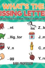 What's The Missing Letter? Basic Vocabulary for Kids Picture Book Children's Reading and Writing Books af Baby Professor