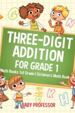 Three-Digit Addition for Grade 1 af Baby Professor