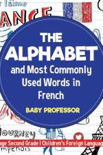 Alphabet and Most Commonly Used Words in French af Baby Professor