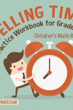 Telling Time Practice Workbook for Grade 1 Children's Math Books af Baby Professor