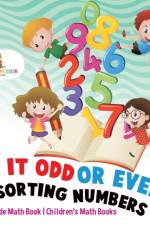 Is It Odd or Even? Sorting Numbers - 1st Grade Math Book Children's Math Books af Baby Professor