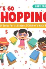 Let's Go Shopping! - Math Books for 1st Graders Children's Math Books af Baby Professor