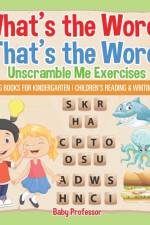 What's the Word? That's the Word! Unscramble Me Exercises - Reading Books for Kindergarten Children's Reading & Writing Books af Baby Professor