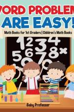 Word Problems are Easy! Math Books for 1st Graders Children's Math Books af Baby Professor
