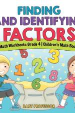 Finding and Identifying Factors - Math Workbooks Grade 4 Children's Math Books af Baby Professor