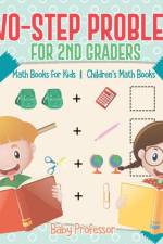 Two-Step Problems for 2nd Graders - Math Books for Kids Children's Math Books af Baby Professor