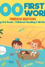 100 First Words - French Edition - Reading 3rd Grade Children's Reading & Writing Books af Baby Professor