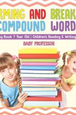 Forming and Breaking Compound Words - Reading Book 7 Year Old Children's Reading & Writing Books af Baby Professor