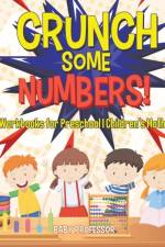 Crunch Some Numbers! Math Workbooks for Preschool Children's Math Books af Baby Professor