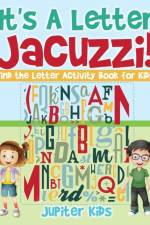 It's A Letter Jacuzzi! Find the Letter Activity Book for Kids af Jupiter Kids