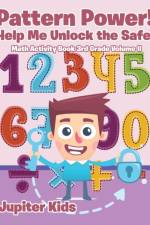 Pattern Power! Help Me Unlock the Safe! Math Activity Book 3rd Grade Volume II af Jupiter Kids