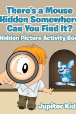 There's a Mouse Hidden Somewhere Can You Find It? Hidden Picture Activity Book af Jupiter Kids