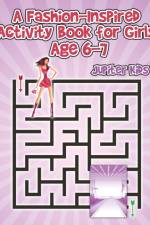 Fashion-Inspired Activity Book for Girls Age 6-7 af Jupiter Kids