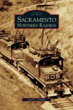 Sacramento Northern Railway af Paul C Trimble
