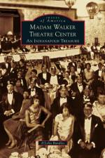 Madame Walker Theatre Center af A'Lelia Bundles