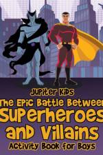 Epic Battle Between Superheroes and Villains af Jupiter Kids