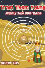 Train Them Young! Activity Book Bible Theme af Jupiter Kids