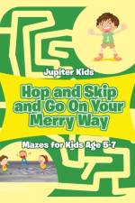 Hop and Skip and Go On Your Merry Way af Jupiter Kids
