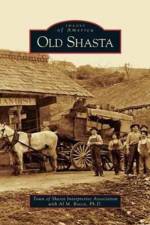 Old Shasta af The Town of Shasta Interpretive Associat