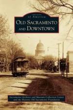 Old Sacramento and Downtown af Historic Old Sacramento Foundation