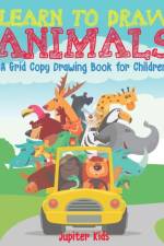Learn to Draw Animals - A Grid Copy Drawing Book for Children af Jupiter Kids