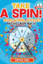 Take A Spin! Word Wheel Puzzles Volume 1 - Activity Book Age 10 af Jupiter Kids