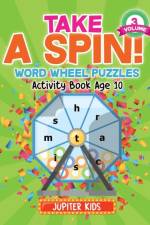 Take A Spin! Word Wheel Puzzles Volume 3 - Activity Book Age 10 af Jupiter Kids