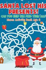 Santa Lost His Presents! Can You Help Him Find Them All? Mazes Books Age 6 af Jupiter Kids
