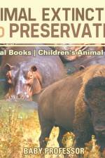 Animal Extinction and Preservation - Animal Books Children's Animal Books af Baby Professor