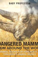 Endangered Mammals from Around the World af Baby Professor