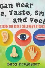 I Can Hear, See, Taste, Smell and Feel! Senses Book for Kids Children's Biology Books af Baby Professor