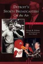 Detroit's Sports Broadcasters af George B Eichorn
