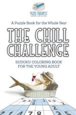 Chill Challenge Sudoku Coloring Book for the Young Adult A Puzzle Book for the Whole Year af Puzzle Therapist