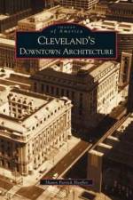 Cleveland's Downtown Architecture af Shawn Patrick Hoefler