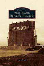 Michigan's Drive-In Theaters af Harry Skrdla