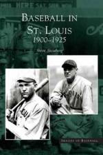 Baseball in St. Louis af Steve Steinberg