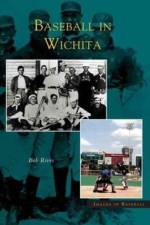 Baseball in Wichita af Bob Rives
