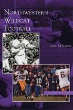 Northwestern Wildcat Football af Larry LaTourette