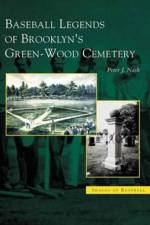 Baseball Legends of Brooklyn's Green-Wood Cemetery af Peter J Nash
