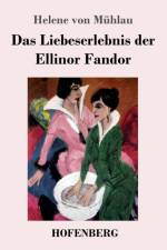 Liebeserlebnis der Ellinor Fandor af Helene Von Muhlau