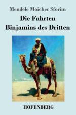 Die Fahrten Binjamins des Dritten af Mendele Moicher Sforim