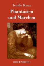 Phantasien und Marchen af Isolde Kurz