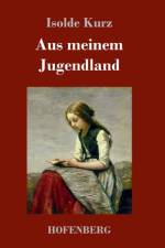Aus meinem Jugendland af Isolde Kurz