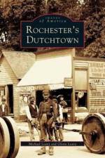 Rochester's Dutchtown af Michael Leavy