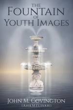 Fountain Of Youth Images af John M Covington (Ahkmeliyah)