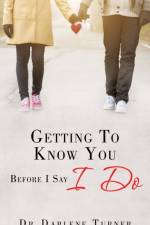 Getting To Know You Before I say I Do af Dr Darlene Turner