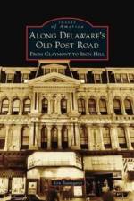 Along Delaware's Old Post Road af Ken Baumgardt