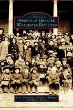 Swedes of Greater Worcester Revisited af William O Hultgren