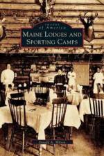Maine Lodges and Sporting Camps af Donald A Wilson